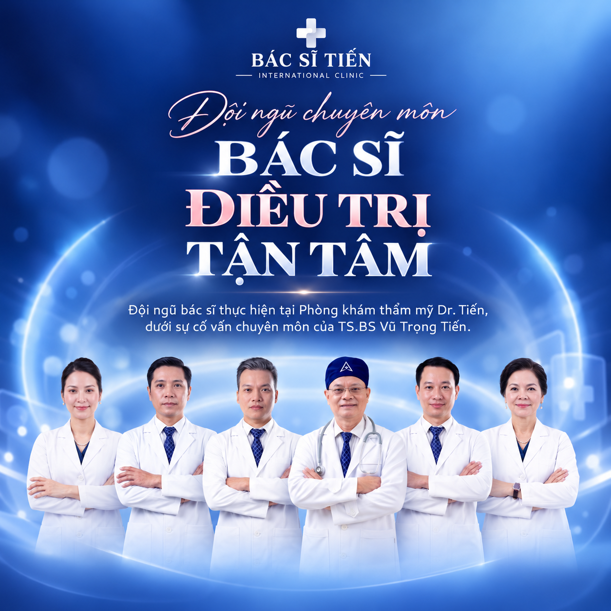 Đội ngũ bác sĩ điều trị tận tâm - Phòng khám thẩm mỹ Dr. Tiến